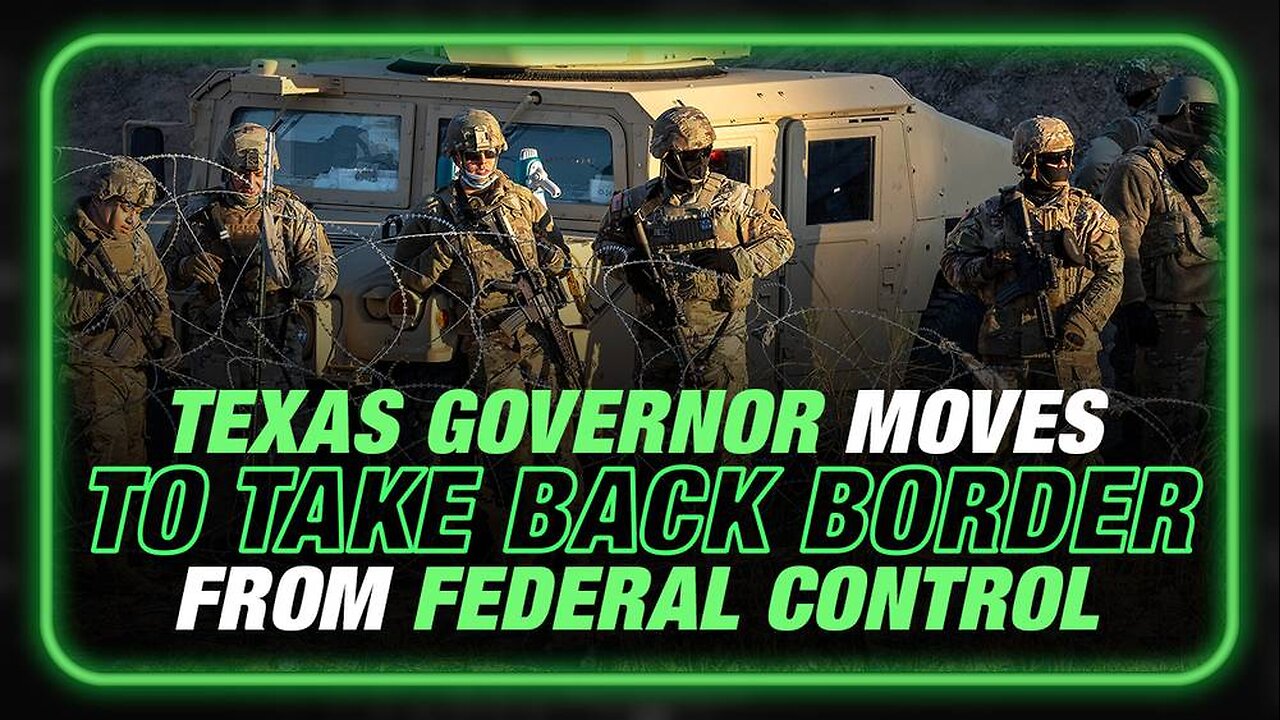 Governor Abbott Orders Texas National Guard To Remove Border Patrol, Says Feds Perpetuate