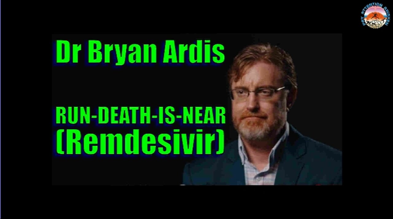 Dr Bryan Ardis - RUN-DEATH-IS-NEAR [REMDESIVIR] VEKLURY - PLEASE SHARE