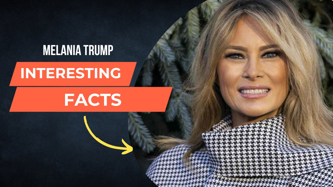 Melania Trump Interesting Facts