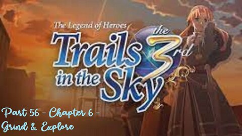 The Legend of Heroes Trails in the Sky the 3rd - Part 56 - Chapter 6 - Grind & Explore