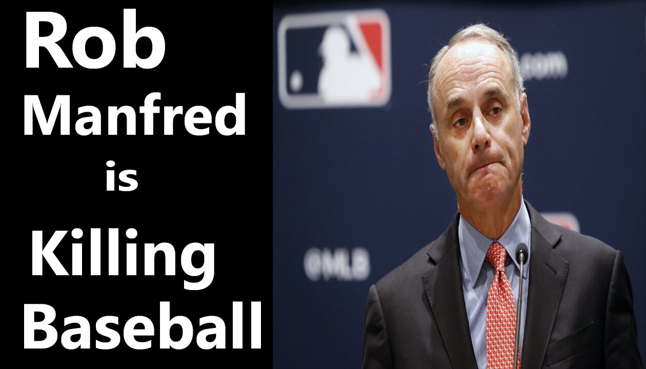 Rob Manfred a Complete Failure- A Baseball Rant