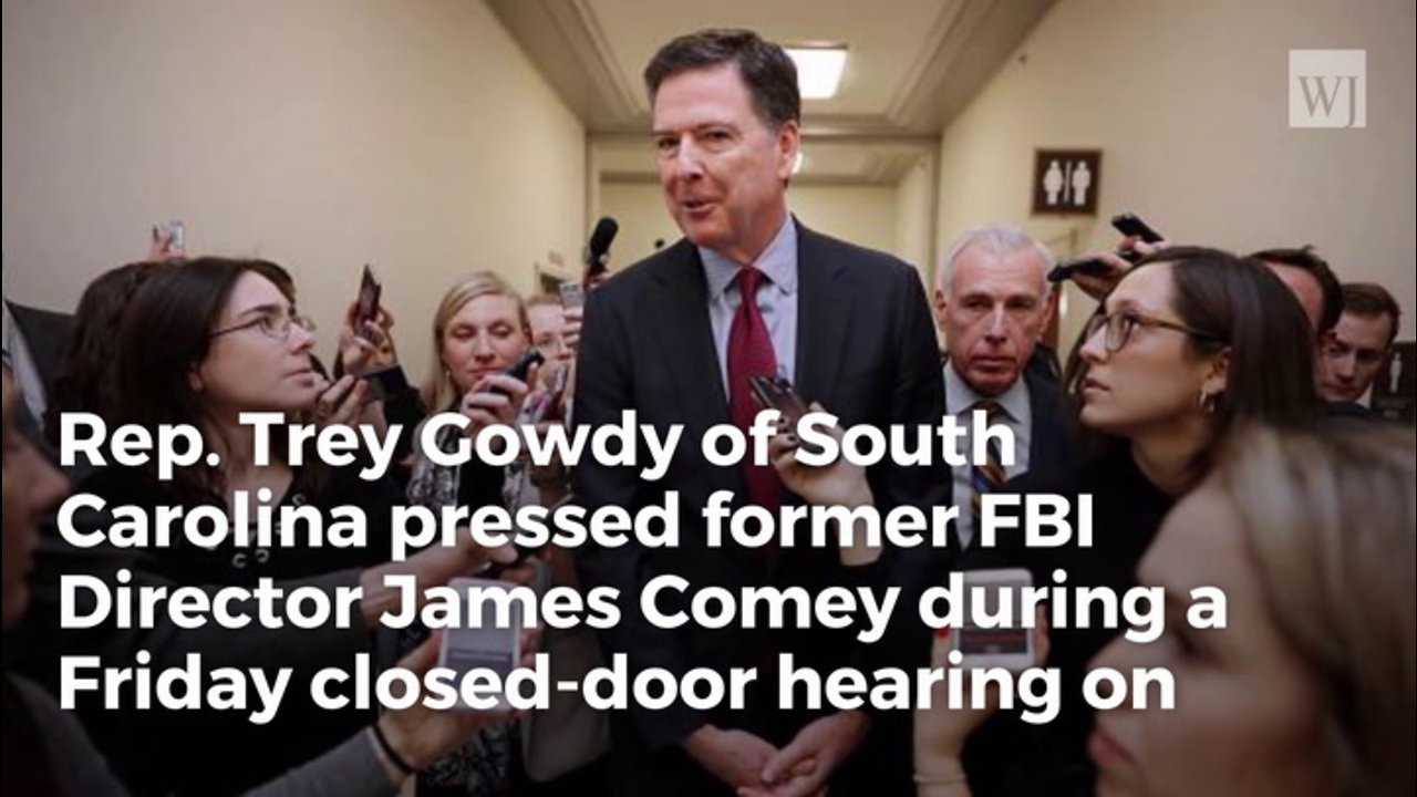 Gowdy Shuts Down Comey in Closed-Door Hearing