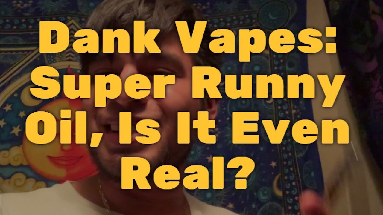 Dank Vapes: Super Runny Oil, Is It Even Real?