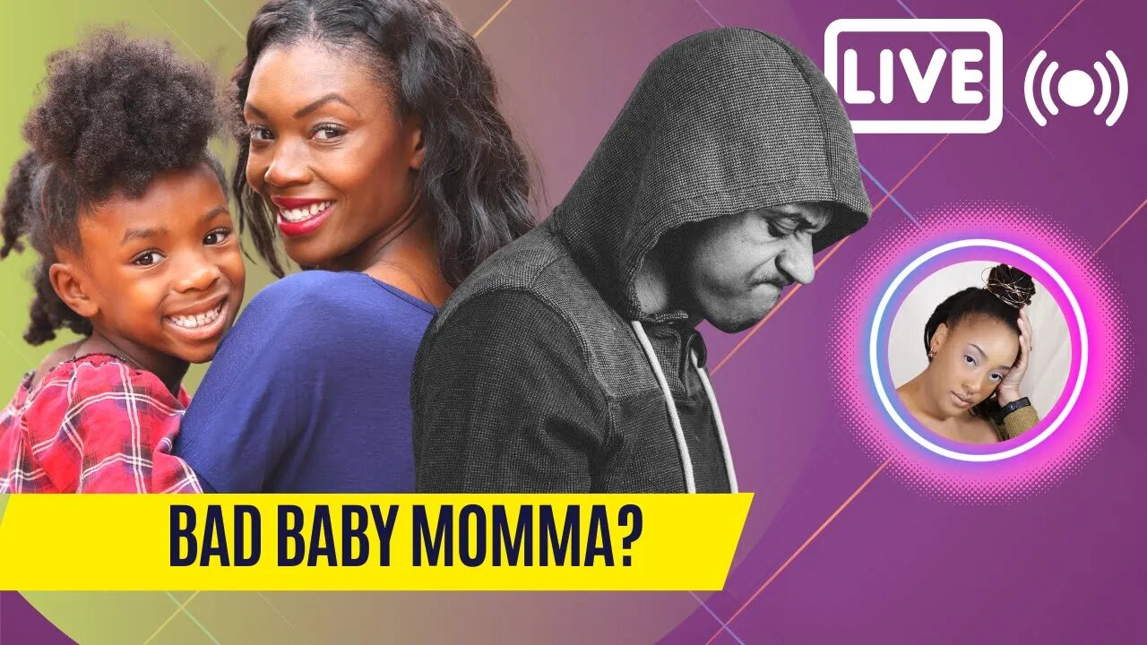 LIVE SHOW | Are you a Bad Baby Momma?