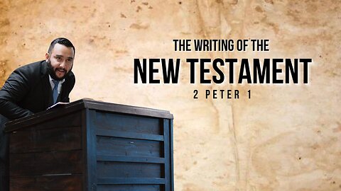 The Writing of the New Testament - Pastor Bruce Mejia