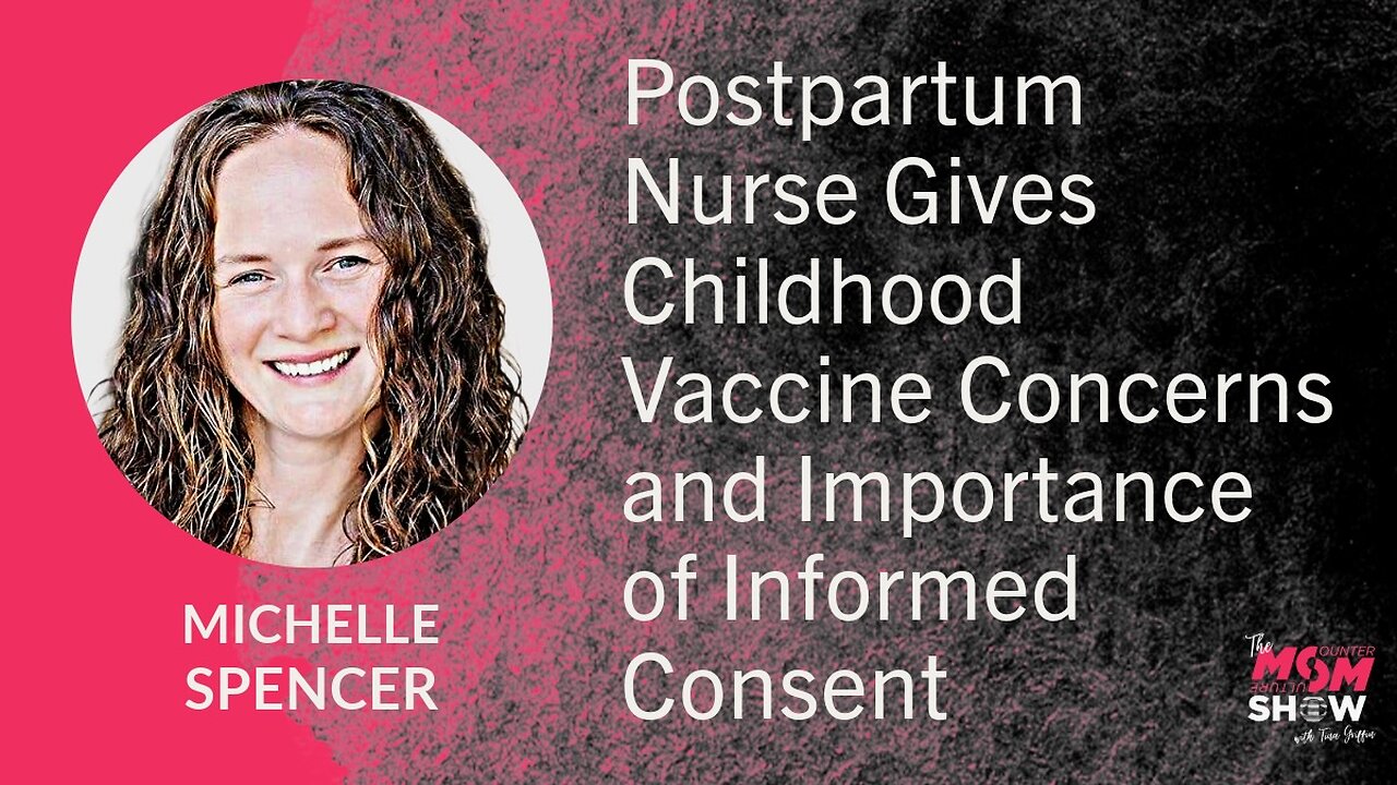 Ep. 705 - Postpartum Nurse On Childhood Vaccines & Importance of Informed Consent - Michelle Spencer