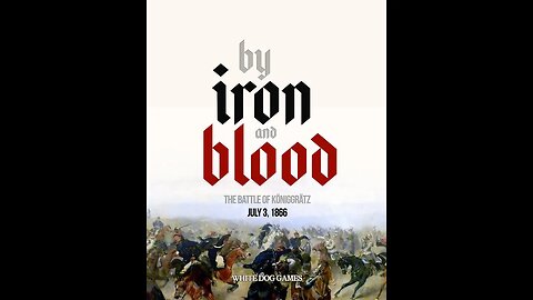 Unboxing - 'By Iron and Blood' Koniggratz 1866