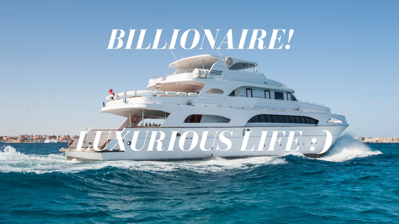 Billionaire! Luxurious life :) Motivation - set a goal!