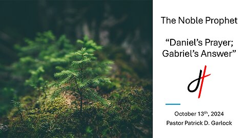 The Book of Daniel Chapter 9 - "Daniel's Prayer; Gabriel's Answer"