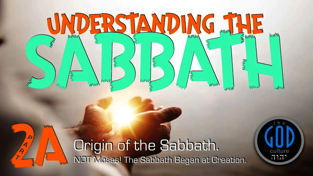 Sabbath Series: Part 2A. Origin of the Sabbath. Not Moses!