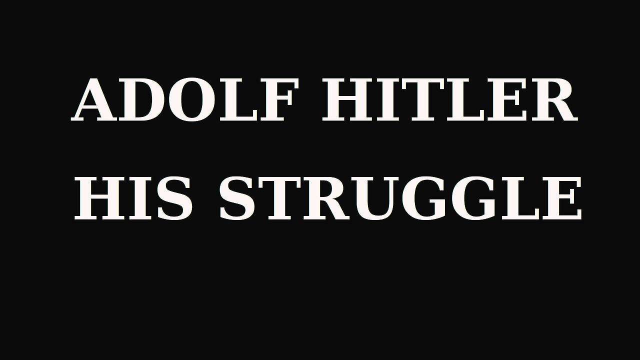 Adolf Hitler: His Struggle