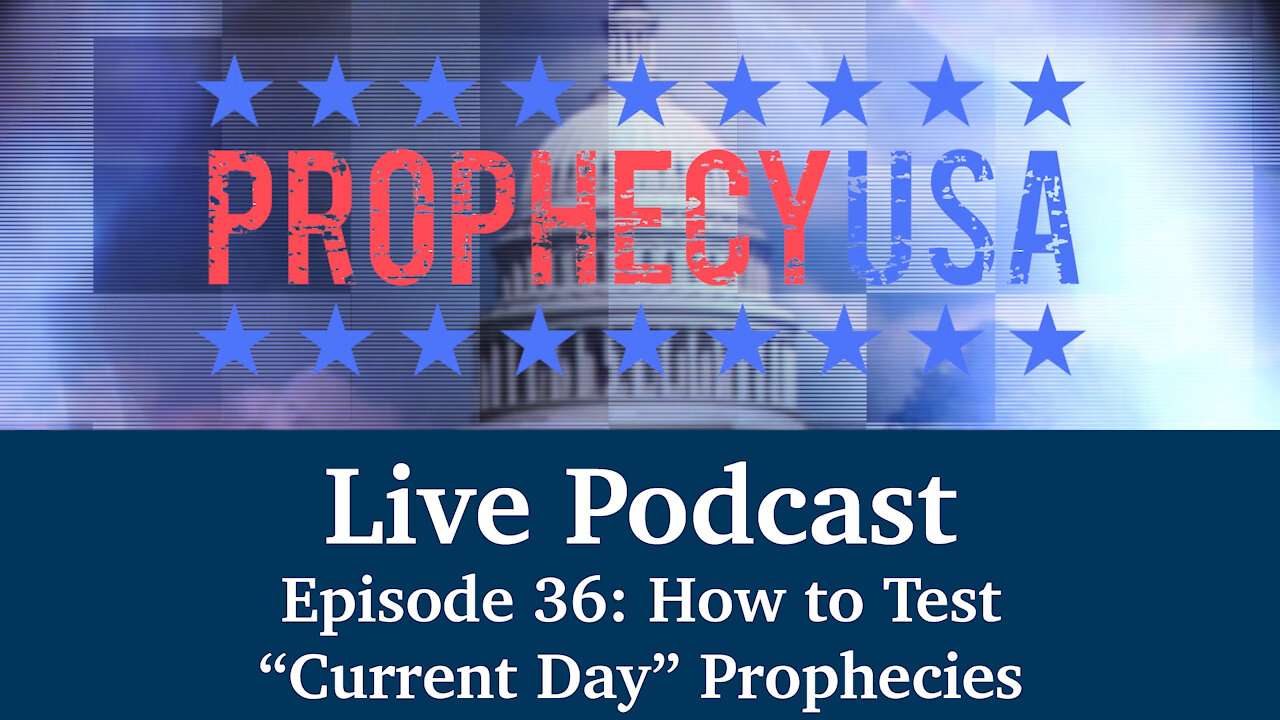 Live Podcast Ep. 36 - How to Test "Current Day" Prophecies