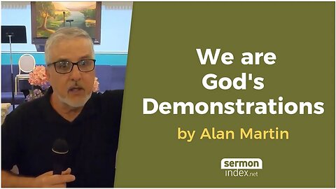 We are God's Demonstrations by Alan Martin