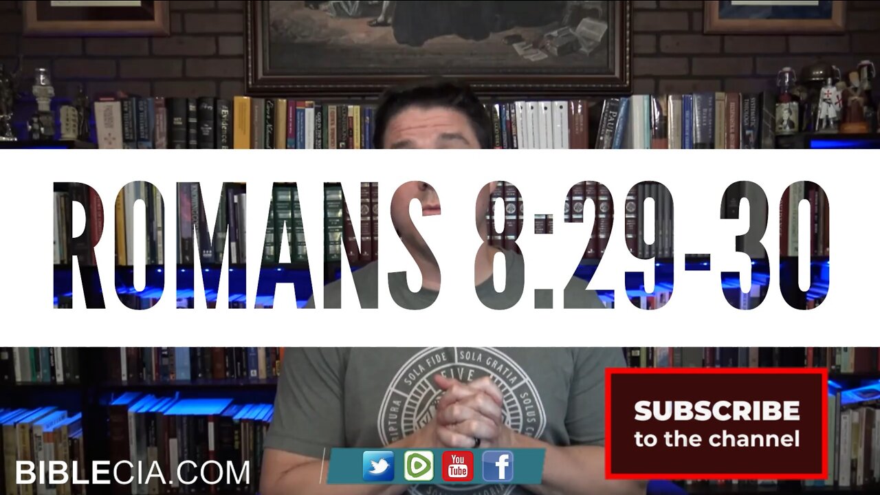 Romans 8:29-30 in Under 15 Minutes