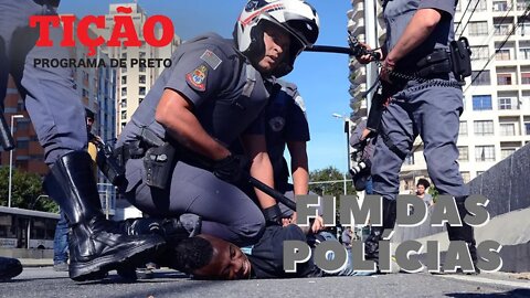 Sobre o significado da palavra de ordem: Fim das polícias - Tição, Programa de Preto nº 159 - 1/9/22