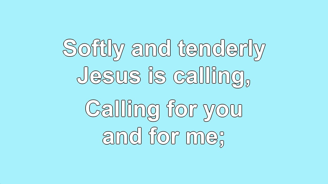 Softly and Tenderly Jesus is Calling V1