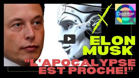 L’apocalypse est proche! Elon Musk