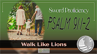 "Sword Proficiency: Psalm 91:1-2" Walk Like Lions Christian Daily Devotion with Chappy Mar 02, 2021