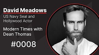 David Meadows, US Navy Seal and Hollywood Actor | Modern Times with Dean Thomas 0008