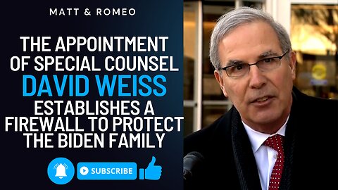 The Appointment Of Special Counsel David Weiss Establishes A Firewall To Protect The Biden Family