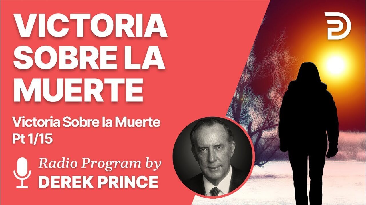 Victoria Sobre la Muerte Pt 1 de 15 - La Cita Universal con la Muerte