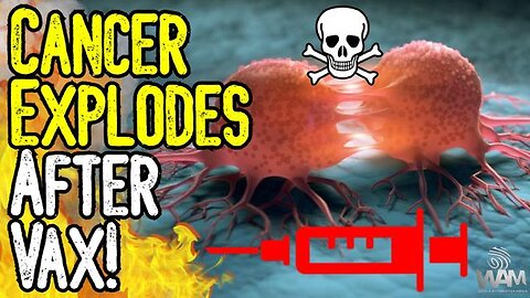 CANCER EXPLODES AFTER VAX! - Experts Are Speaking Out! - WHERE Is The Justice?