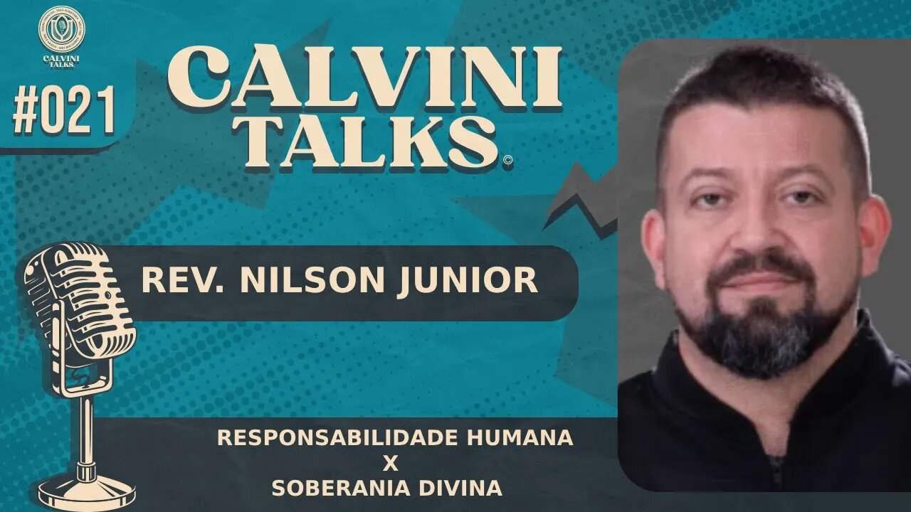 REV NILSON JUNIOR - CALVINI TALKS #021