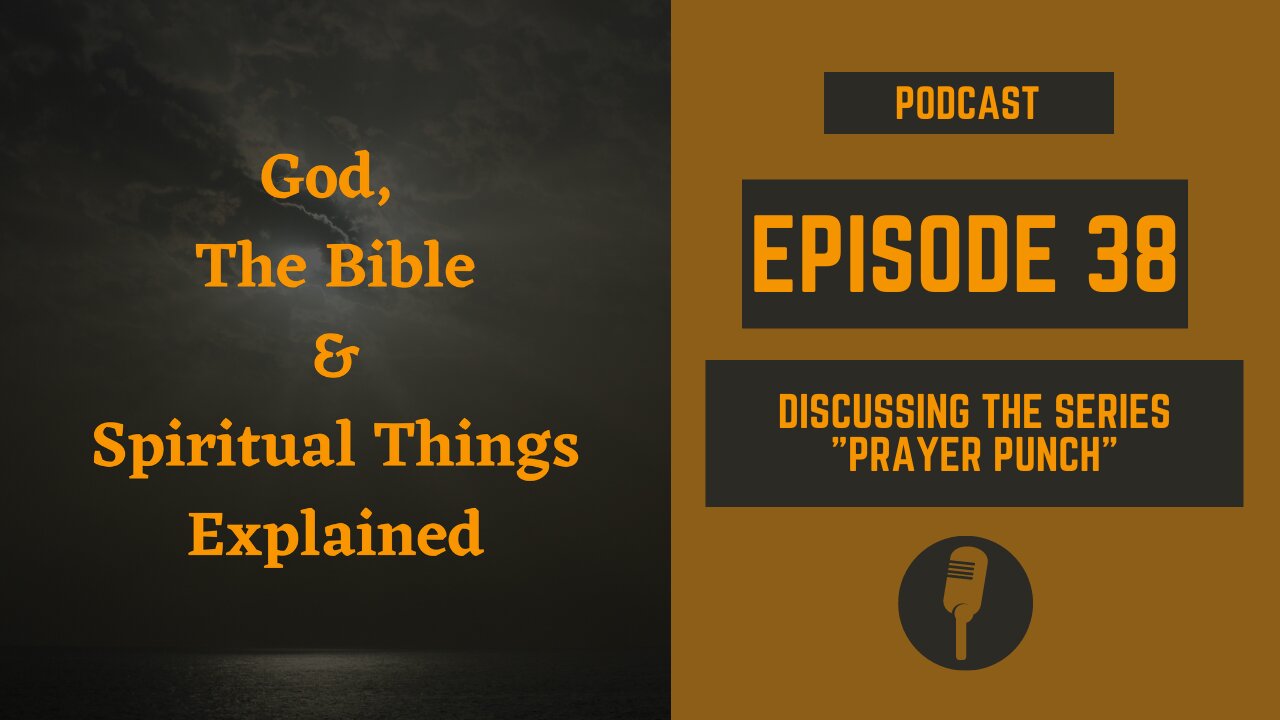 Episode 38: Discussing the Series “Prayer Punch”