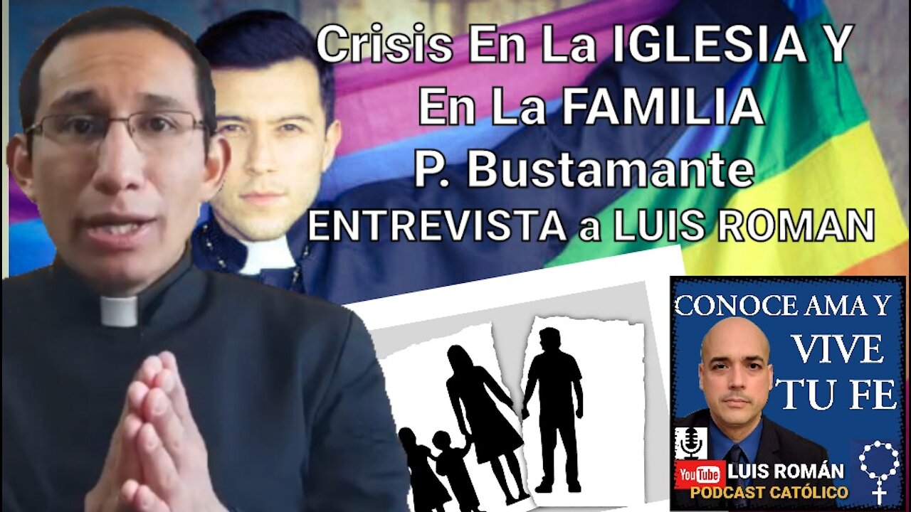 😈 La Familia y La Iglesia atacados 🤔 Mensaje Urgente Padre Bustamante ENTREVISTA a Luis Roman