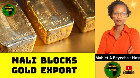 MALI BLOCKS GOLD EXPORT SHIPMENT DUE TO ONGOING DISPUTE WITH BARRICK MINING