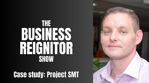 The Business Reignitor Show | Case Study: Project SMT | Software Development | Wayne Fox