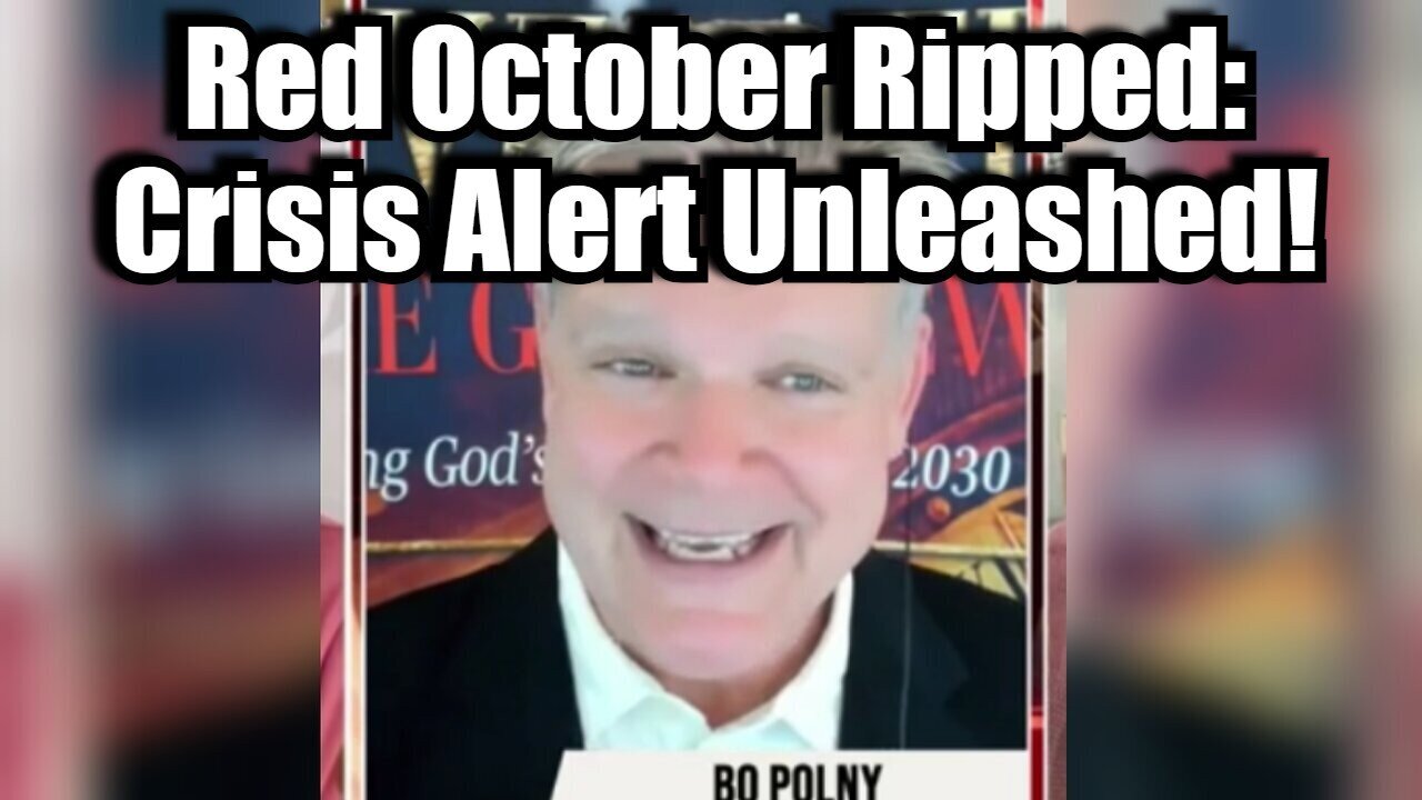 Bo Polny BIG Intel - Red October Ripped - Crisis Alert Unleashed - Today 10/3/24..