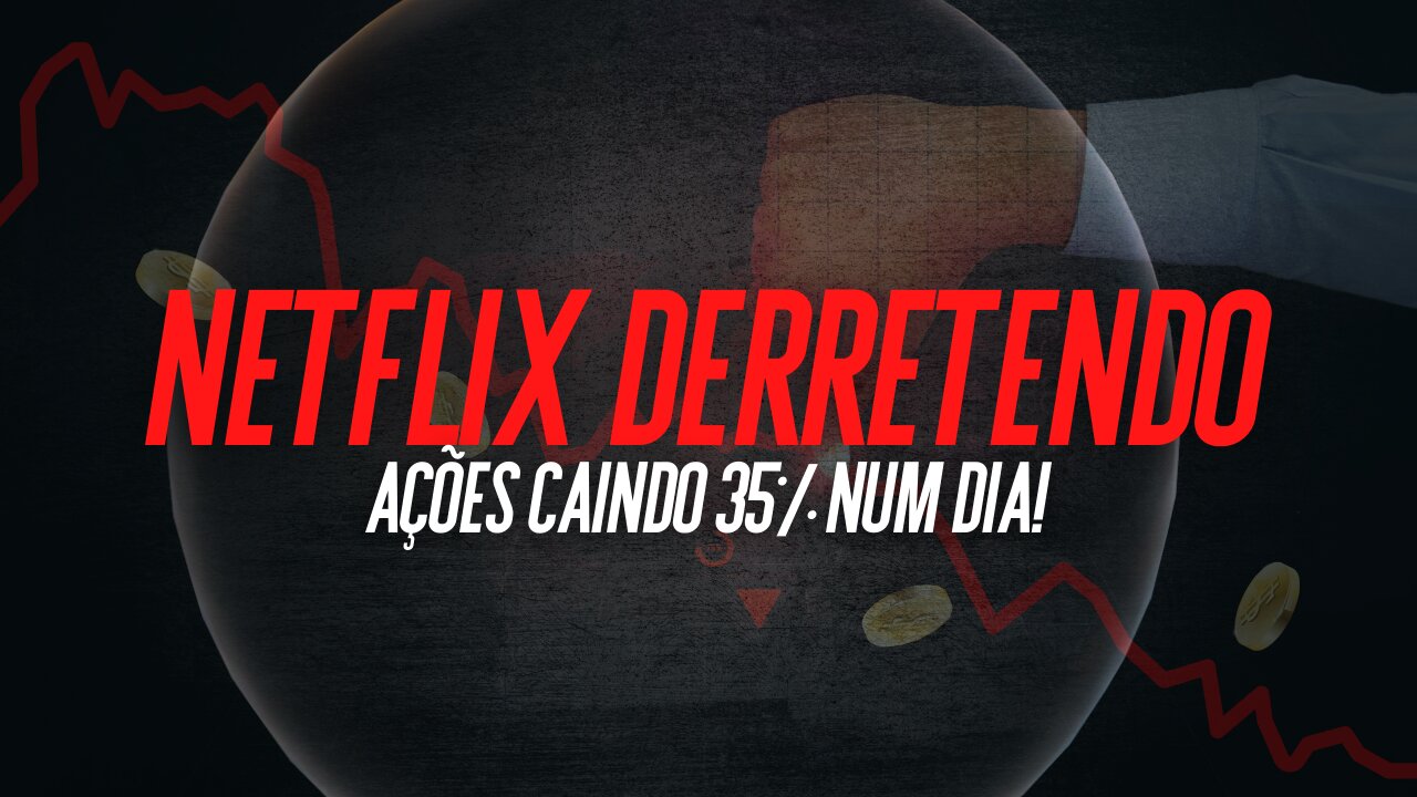 As ações do Netflix derretem, caindo 35% num dia! O que está acontecendo?