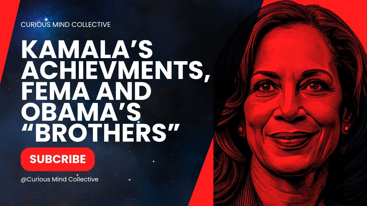 Kamala's Achievements, Obama's "Brothers" and FEMA WH Lies