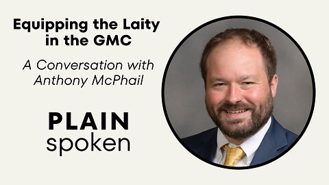 Equipping the Laity in the GMC - A Conversation with Anthony McPhail