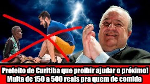 Prefeito de Curitiba que proibir ajudar o próximo! Multa de 150 a 500 reais pra quem de comida