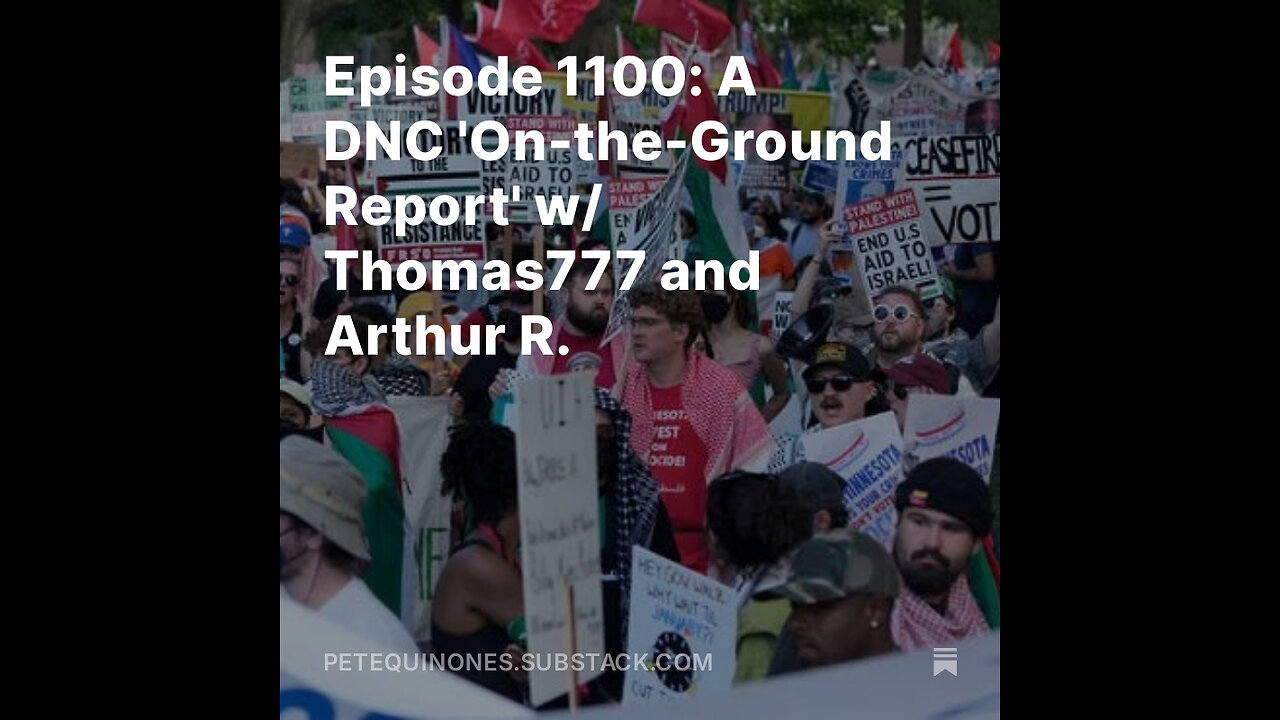 Episode 1100: A DNC 'On-the-Ground Report' w/ Thomas777 and Arthur R.