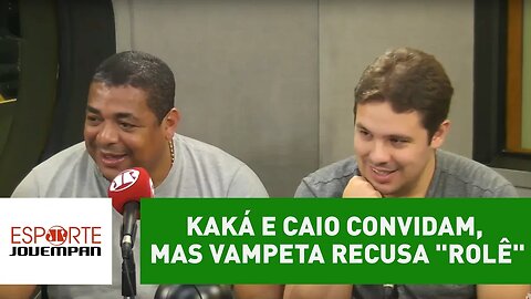 Ahn? Kaká e Caio convidam, mas Vampeta recusa "rolê" na BA