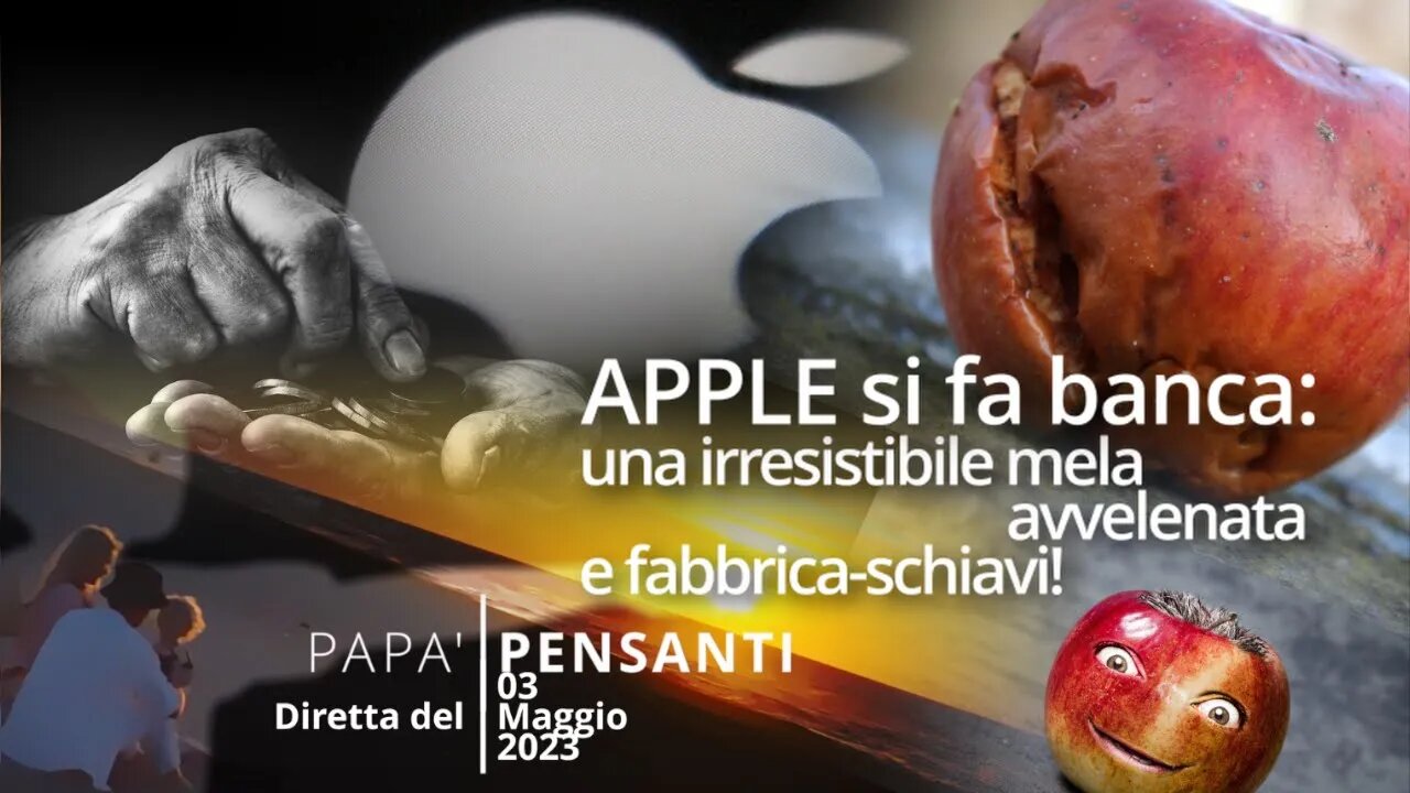43 - APPLE si fa banca: una irresistibile mela avvelenata e fabbrica-schiavi!