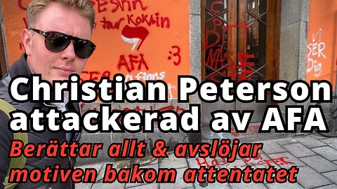 Christian Peterson attackeras av AFA - Berättar allt om händelsen och motiven till attentatet