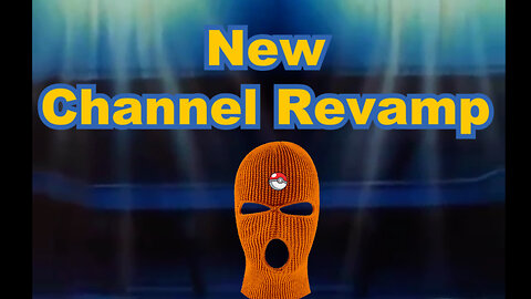 New Channel Revamp!!!! EXCITING NEWS!