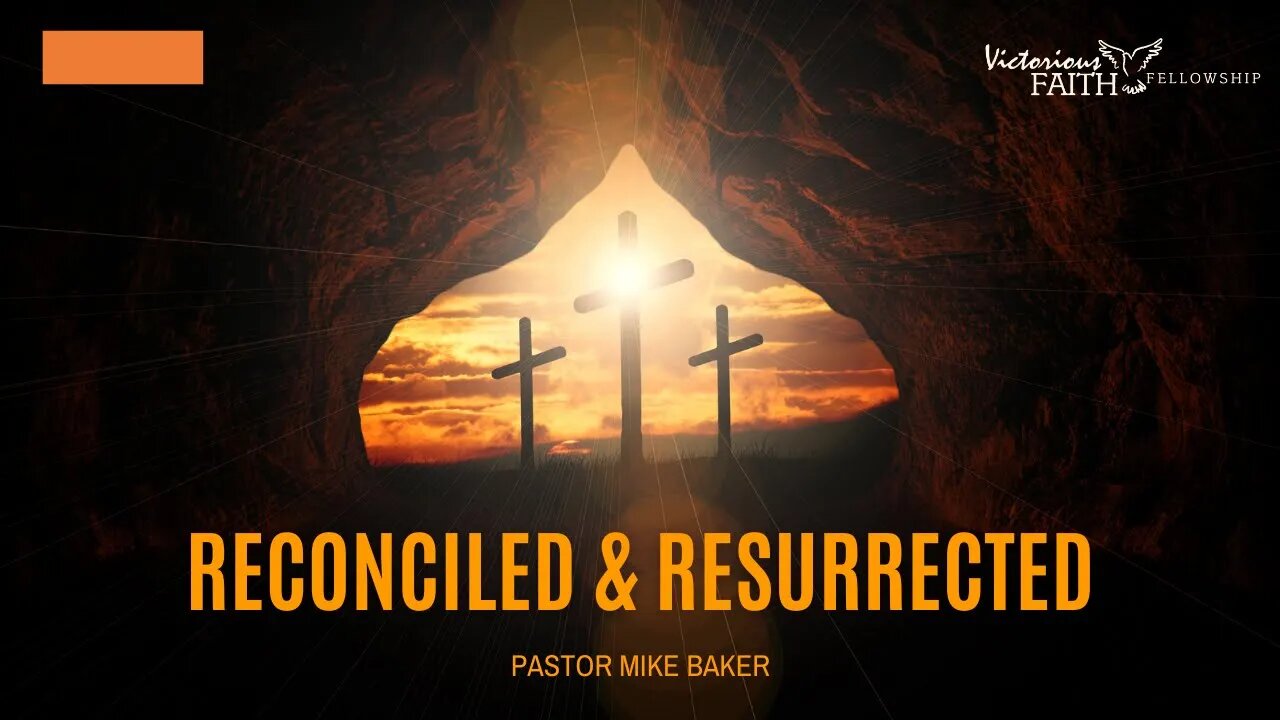 Reconciled & Resurrected