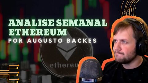 ANALISE SEMANAL ETHEREUM | NESTE ITEM PODE SUPERAR O BITCOIN! - AUGUSTO BACKES