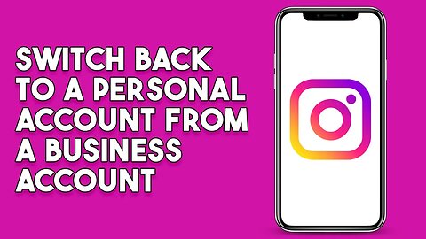 How To Switch Back To A Personal Instagram Account From A Business Account