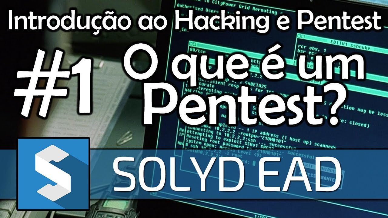 Aula 1 - O que é um Pentest? - Introdução ao Hacking e Pentest - Solyd