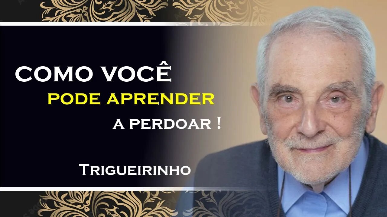 APRENDA A PERDOAR , TRIGUEIRINHO