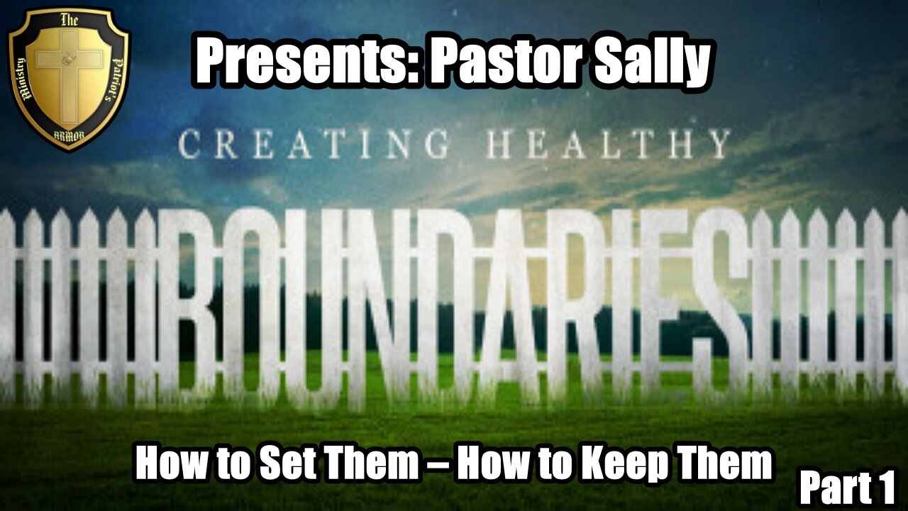 “Boundaries Pt. 1 – How to Set Them – How to Keep Them”