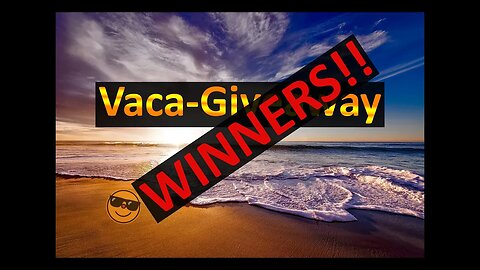 Vacation GAW Winners!!