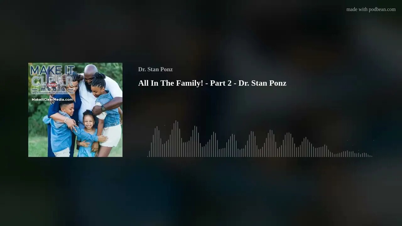 All In The Family! - Part 2 - Dr. Stan Ponz