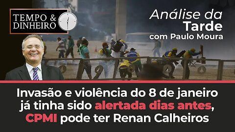 Invasão e violência do 8 de janeiro já tinha sido alertada dias antes. CPMI pode ter Renan Calheiros